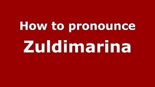 How to pronounce Zuldimarina