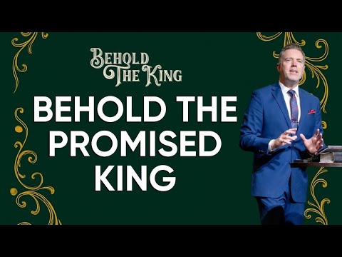 Behold the King — Part 1: Behold the Promised King | Benny Ferguson | 12-07-25