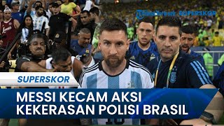 Messi KECAM AKSI KEKERASAN Polisi Brasil, Fan Argentina Dihajar hingga Berlumuran Darah