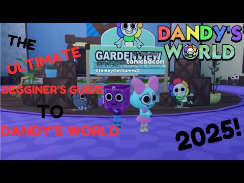 The ULTIMATE BEGINNER'S GUIDE To DANDY'S WORLD In 2025!