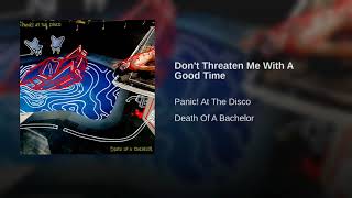 Don&#39;t Threaten Me With A Good Time- Panic! At The Disco