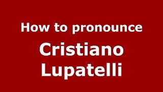 How to pronounce Cristiano Lupatelli