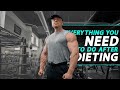 What To Do STRAIGHT After Your CUT | Training, Nutrition, WEIGHT GAIN!