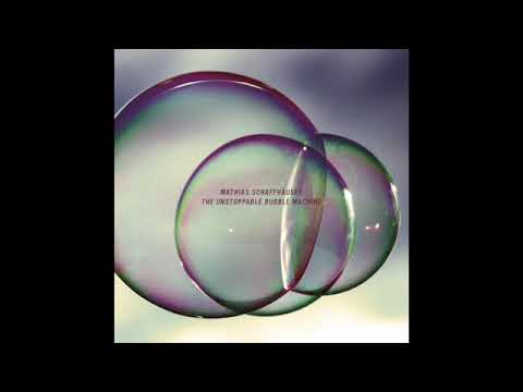 Mathias Schaffhäuser - The Unstoppable Bubble Machine