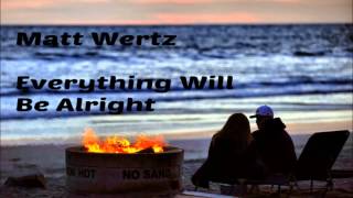 Matt Wertz - Everything Will Be Alright (Lyrics in Description)