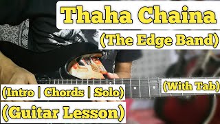 Thaha Chaina - The Edge Band | Guitar Lesson | Intro | Chords &amp; Solo | (With Tab)