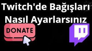Twitch'te bağışları nasıl ayarlamak - Bağış butonu ekleme rehberi