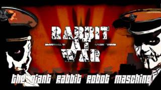 Rabbit at War - The Giant Rabbit Robot Maschine! (EBM Electro Dark Wave)