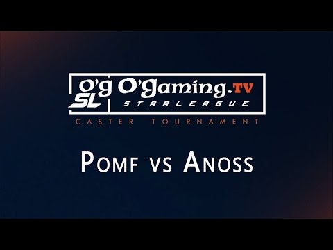 Pomf vs Anoss - Tournoi Casters - O'Gaming Starleague - Groupe B
