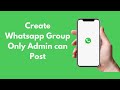 How to Create Whatsapp Group Only Admin can Post (2021)