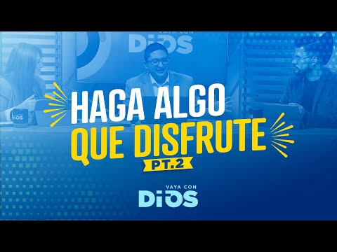 VayaconDiosEp. 910 - Haga algo de disfrute pt. 2