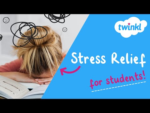 😌 Stress Relief for Students | Stress Management Techniques for Teens | Twinkl USA