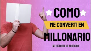 Mi Vida Millonaria. Mi Historia de Adopcion. (V002 - Hablando con Guille)