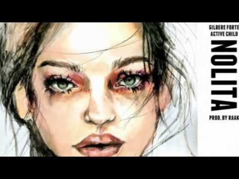 Gilbere Forte   Nolita feat  Active Child)