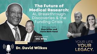 Dr. David Wilkes: The Future of Medical Research: AI, Breakthrough Discoveries & the Funding Crisis
