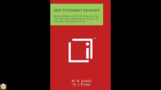 Old Testament Legends: Being Stories Out of Some of the Less Known Apocryphal Books