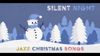 Classic Jazz Christmas - SILENT NIGHT -  Carol Songs - Baby Christmas Lullabies