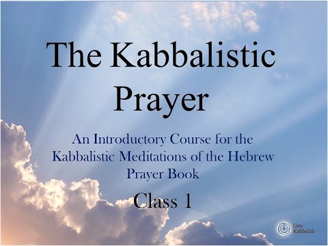 The Kabbalistic Prayer | Class 1 | Rabbi Shaul Youdkevitch