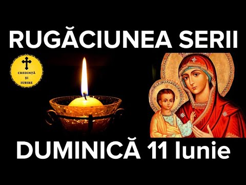 Rugaciunea Serii De Duminica 11 Iunie – Rugaciune Scurta Si Puternica