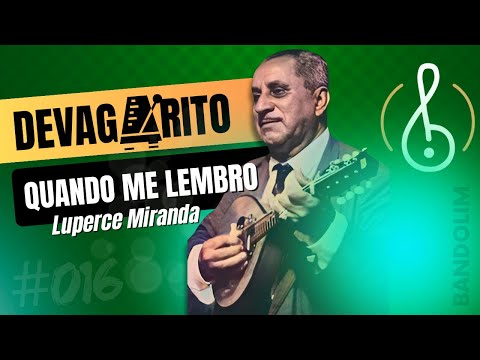 [💚 DEVAGARITO #016] Quando me lembro (Luperce Miranda)