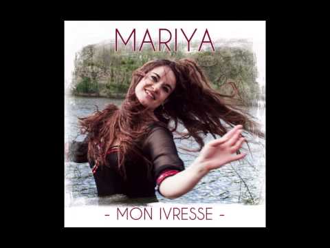 MON IVRESSE - MARIYA (Maria Robin)