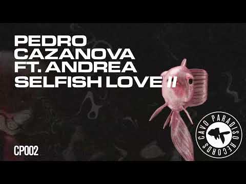Pedro Cazanova Feat Andrea - Selfish Love II