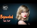 Taylor Swift - Bejeweled (8D Audio) Use Headphones 🎧