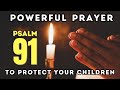 Psalm 91 Prayer Of Protection For Your Children.