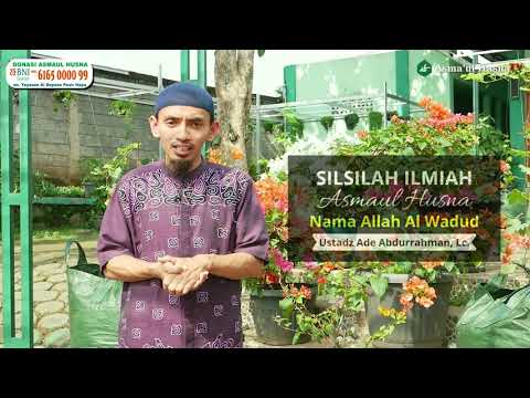 SILSILAH ILMIYAH ASMAUL HUSNA - MENGENAL AL-WADUD - Ustadz Ade Abdurrahman, Lc. Hafidzahullah
