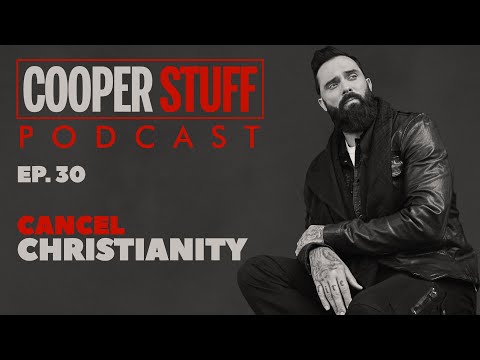 Cooper Stuff: Ep. 30 - Cancel Christianity