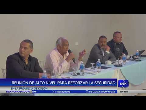 Autoridades de alto nivel se reúnen para reforzar la seguridad en Colón