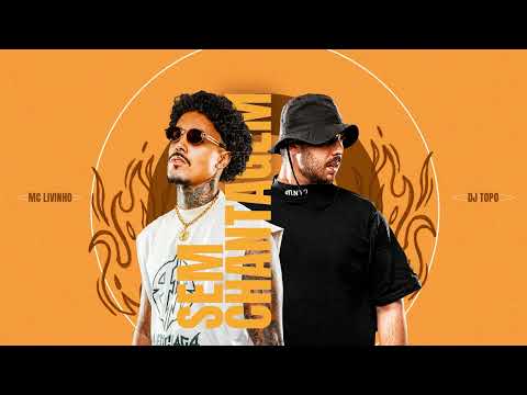 Mc Livinho e Dj Topo - Sem chantagem