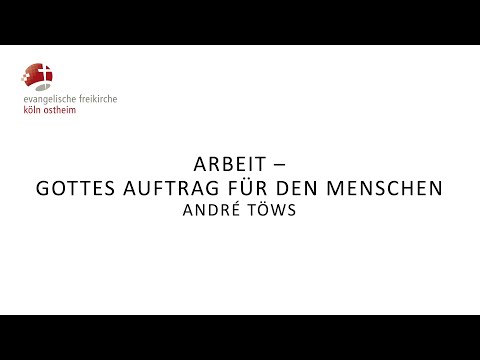 Arbeit - Gottes Auftrag für den Menschen // André Töws