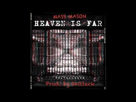 Mass Mason - Heaven Is Far (Prod. By Skilteck)