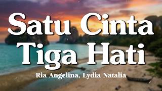 Download lagu Satu Cinta Tiga Hati - Ria Angelina, Lydia Natalia (Lyrics/Lirik Video) mp3