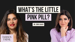 The Little Pink Pill with Dr. Somi Javaid | Tamsen Fadal
