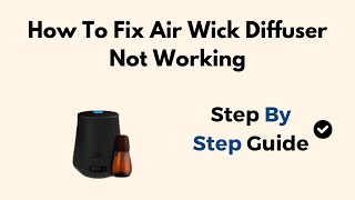 How To Fix Air Wick Diffuser Not Working
