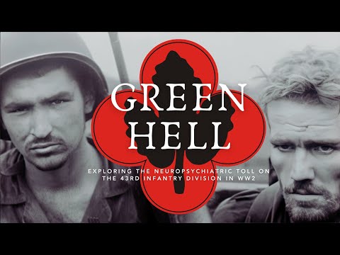 GREEN HELL | Exploring The Neuropsychiatric Toll on the 43rd Infantry Division in WW2