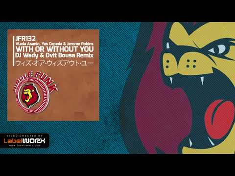Vlada Asanin, Yas Cepeda & Jerome Robins - With Or Without You (DJ Wady & Dvit Bousa Remix)