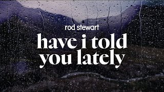 Download lagu rod stewart - have i told you lately (lyrics) mp3 Download lagu rod stewart - have i told you lately (lyrics) mp3