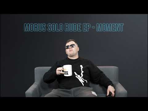 Morus Solo - RUDE EP - Moment Prod. A.D.