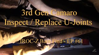 3rd Gen Camaro Inspect & Replace U Joints - IROC-Z Barn Find EP61