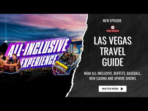 Las Vegas Travel Guide | MGM All-Inclusive, Buffets, Baseball, New Casino and Sphere Shows