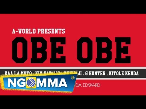 OBE OBE by KAA LA MOTO, KIM DAVALIO, MNYWAJI, G HUNTER& KITOLE