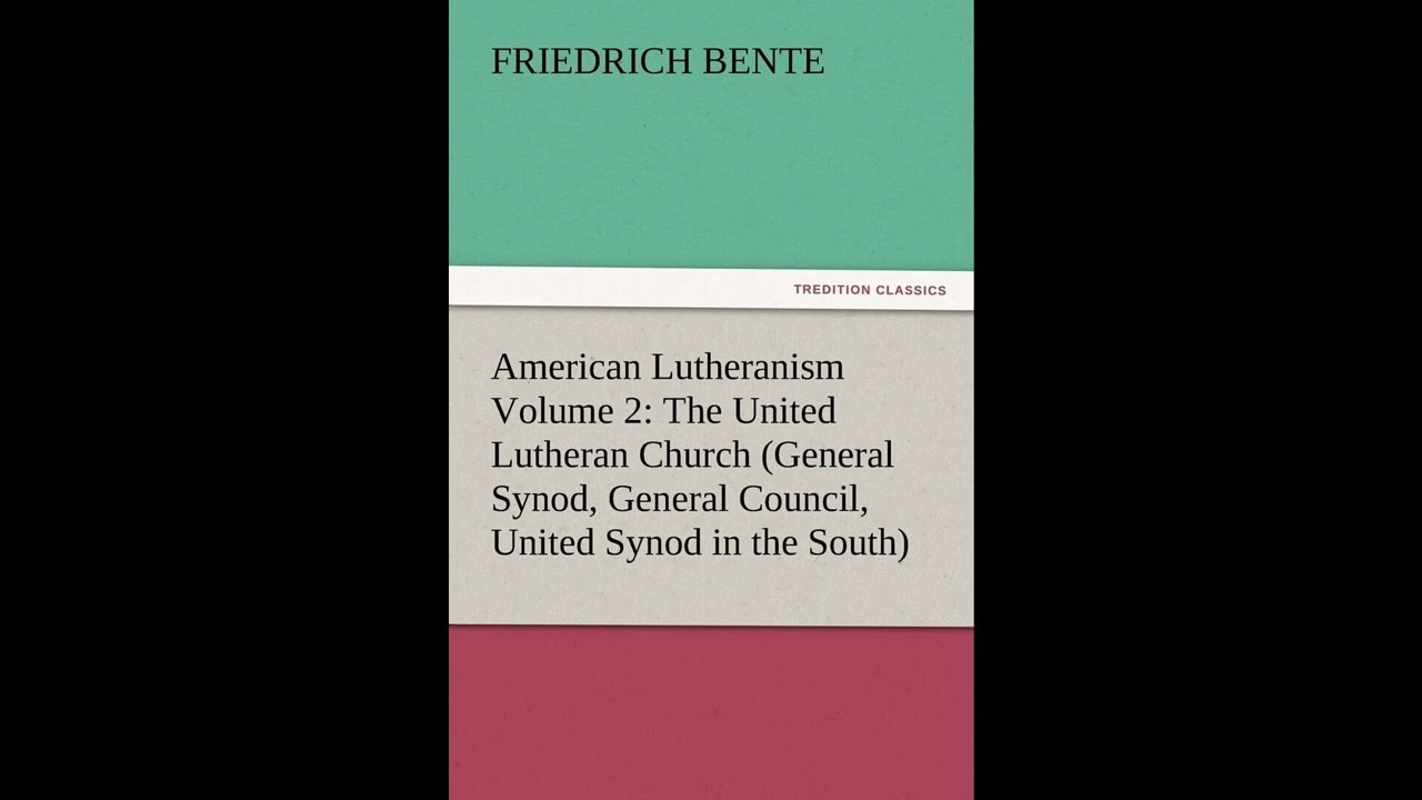 American Lutheranism Volume 2: The United Lutheran Church (General Synod, General Co- Full Audiobook