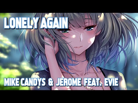 Nightcore - Lonely Again (Mike Candys & Jerome feat. Evie) (Lyrics)