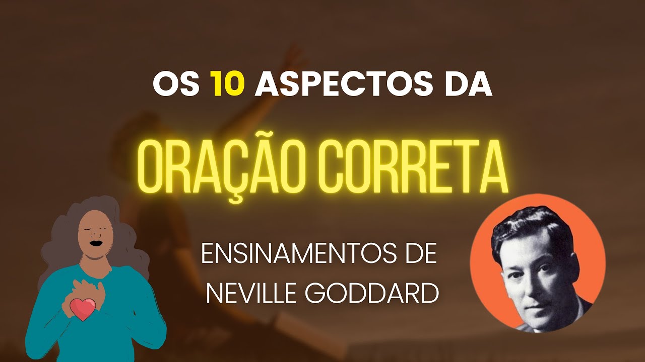 VOCÊ SABE ORAR? O SEGREDO DA ORAÇÃO BEM-SUCEDIDA | NEVILLE GODDARD