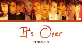 PENTAGON (펜타곤) - It's Over (Color Coded Lyrics Han|Rom|Eng)