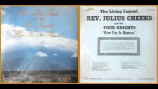 Rev. Julius Cheeks & The Four Knights / The Last Mile of The Way Part I