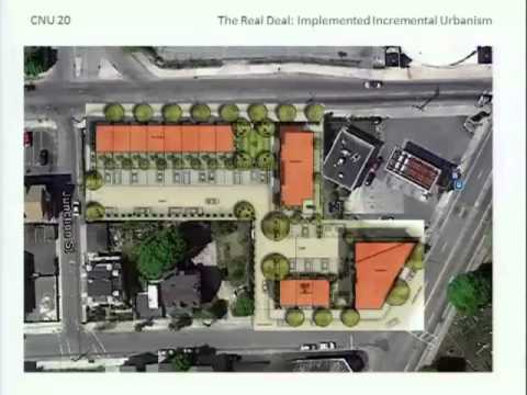 CNU 20 - The Real Deal: Implemented lncremental Urbanism